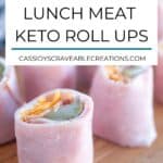 close up of lunch meat roll ups with the title of the recipe at the top